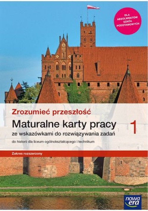 Image of Zrozumieć przeszłość 1 Historia Maturalne karty pracy ze wskazówkami do rozwiązywania zadań Zakres rozszerzony Liceum i technikum. Szkoła ponadpodstawowa