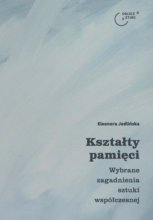 Image of Kształty pamięci Wybrane zagadnienia sztuki współczesnej