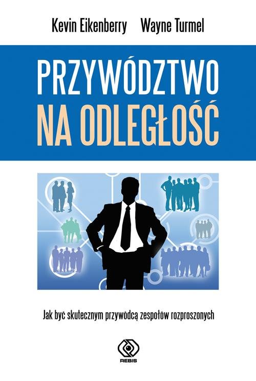 Image of Przywództwo na odległość Jak być skutecznym przywódcą zespołów rozproszonych