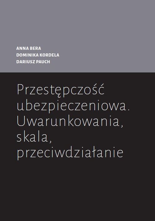 Image of Przestępczość ubezpieczeniowa Uwarunkowania skala przeciwdziałanie