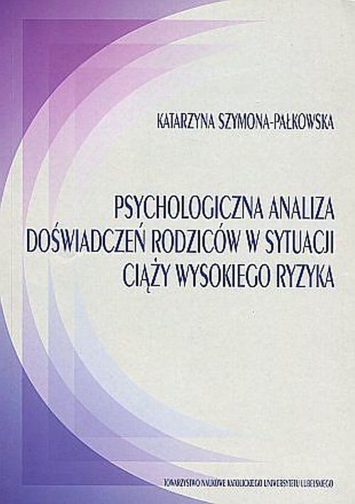 Image of Psychologiczna analiza doświadczeń rodziców w sytuacji ciąży wysokiego ryzyka