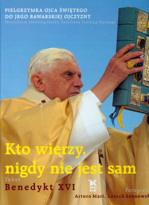 Image of Kto wierzy nigdy nie jest sam Pielgrzymka Ojca Świętego do Jego bawarskiej ojczyzny