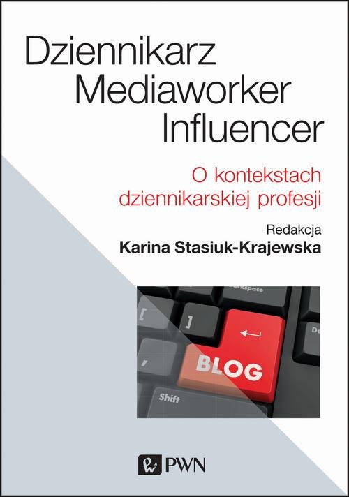 Image of Dziennikarz, mediaworker, influencer O kontekstach dziennikarskiej profesji