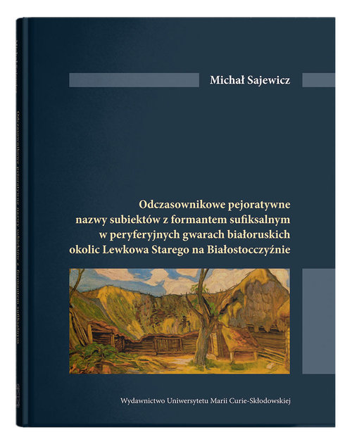 Image of Odczasownikowe pejoratywne nazwy subiektów z formatem sufiksalnym w peryferyjnych gwarach białoruskich okolic Lewkowa Starego na Białosrocczyźnie