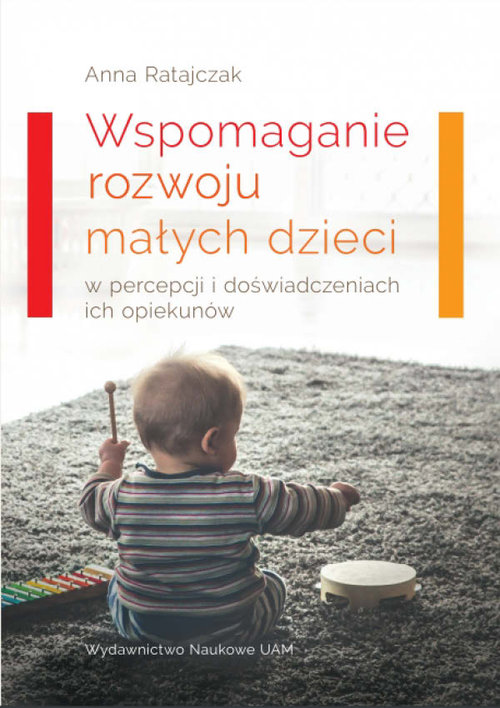 Image of Wspomaganie rozwoju małych dzieci w percepcji i doświadczeniach ich opiekunów