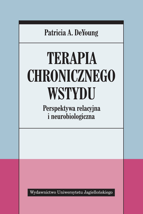Image of Terapia chronicznego wstydu Perspektywa relacyjna i neurobiologiczna