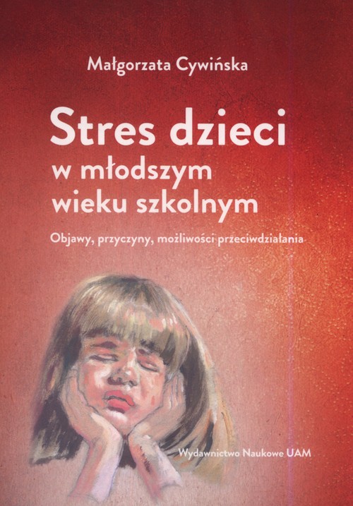 Image of Stres dzieci w młodszym wieku szkolnym. Objawy Objawy, przyczyny, możliwości przeciwdziałania