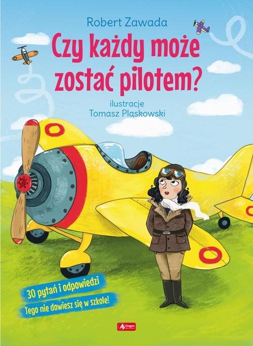 Image of Czy każdy może zostać pilotem? 30 pytań i odpowiedzi Tego nie dowiesz się w szkole!