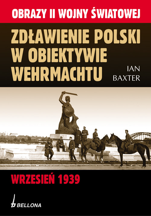 Image of Zdławienie Polski w obiektywie Wehrmachtu Wrzesień 1939