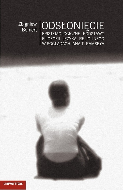 Image of Odsłonięcie Epistemologiczne podstawy filozofii języka religijnego w poglądach Iana T. Ramseya