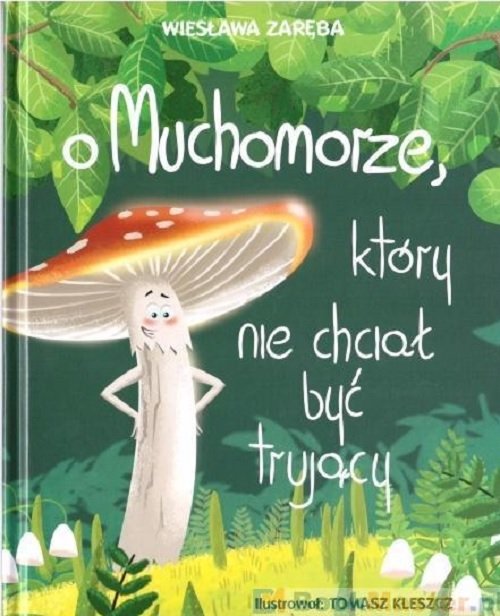Image of O muchomorze, który nie chciał być trujący