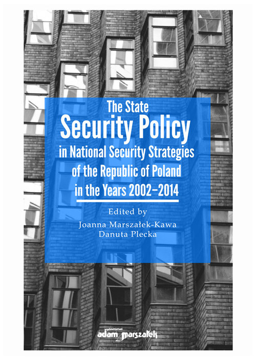 Image of The State Security Policy in National Security Strategies of the Republic of Poland in the Years 2002-2014