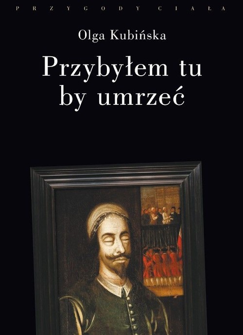 Image of Przybyłem tu by umrzeć Relacje z placów straceń