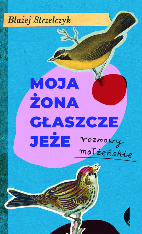 Image of Moja żona głaszcze jeże Rozmowy małżeńskie