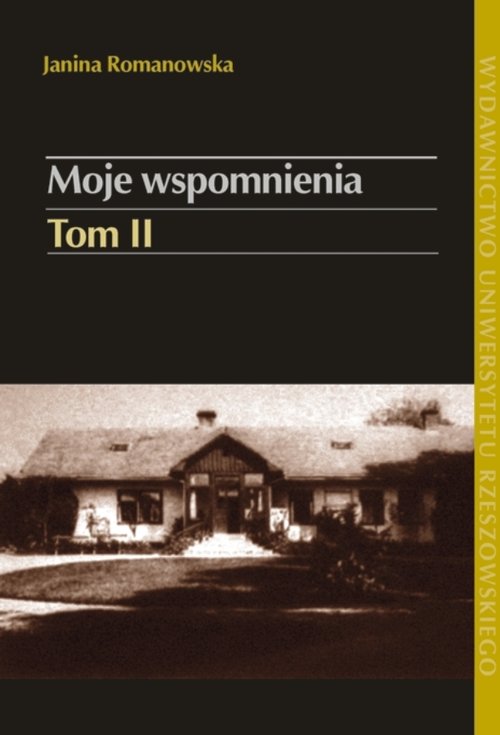 Image of Moje wspomnienia Tom 2 W Galicji pod zaborem austriackim i w latach II Rzeczypospolitej Kopań–Ruszelczyce (1902-1939)
