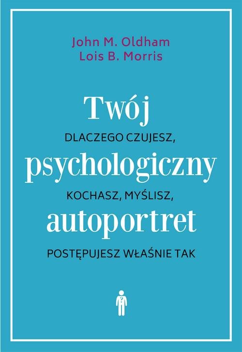 Image of Twój psychologiczny autoportret Dlaczego czujesz, kochasz, myślisz, postępujesz właśnie tak