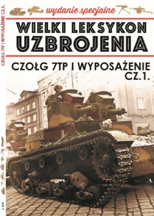 Image of Wielki Leksykon Uzbrojenia Wrzesień Wydanie Specjalne Tom 6 Czołg 7TP i wyposażenie cz.1