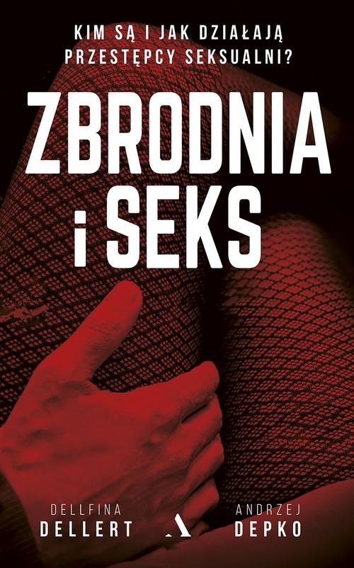 Image of Zbrodnia i seks Kim są i jak działają przestępcy seksualni?