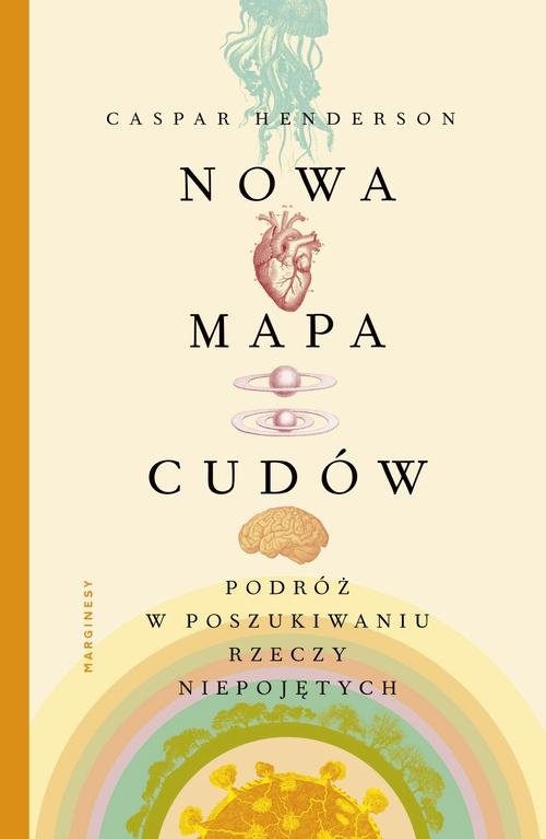 Image of Nowa mapa cudów Podróż w poszukiwaniu rzeczy niepojętych