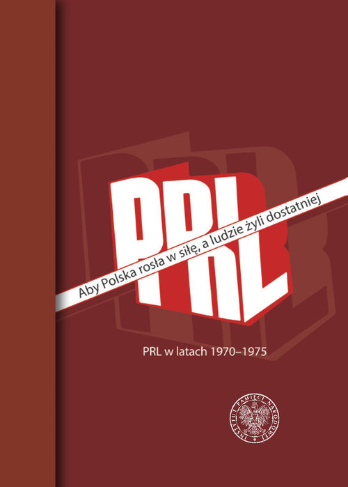 Image of Aby Polska rosła w siłę, a ludzie żyli dostatniej PRL w latach 1970–1975