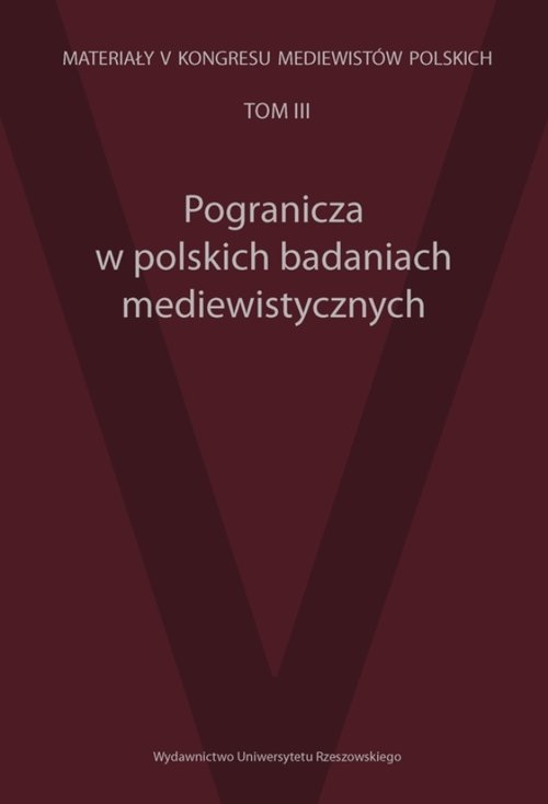 Image of Pogranicza w polskich badaniach mediewistycznych Pogranicza w polskich badaniach mediewistycznych, z serii Materiały V Kongresu Mediewistów Polskich