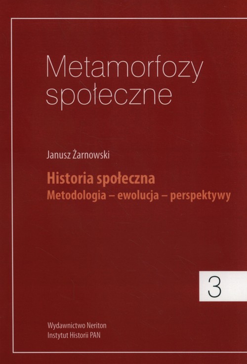 Image of Metamorfozy społeczne 3 Historia społeczna. Metodologia - ewolucja - perspektywy