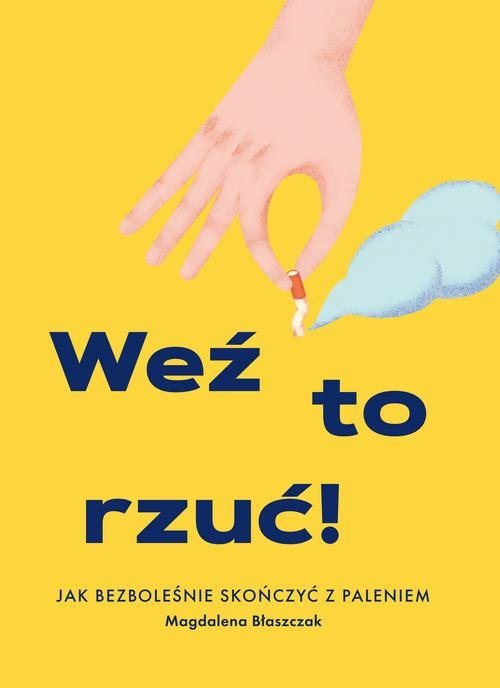 Image of Weź to rzuć! Jak bezboleśnie skończyć z paleniem