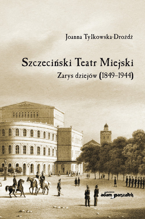 Image of Szczeciński Teatr Miejski Zarys dziejów (1849-1944)