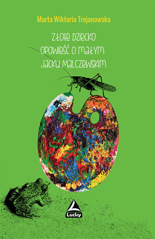 Image of Złote dziecko Opowiesć o małym Jacku Malczewskim