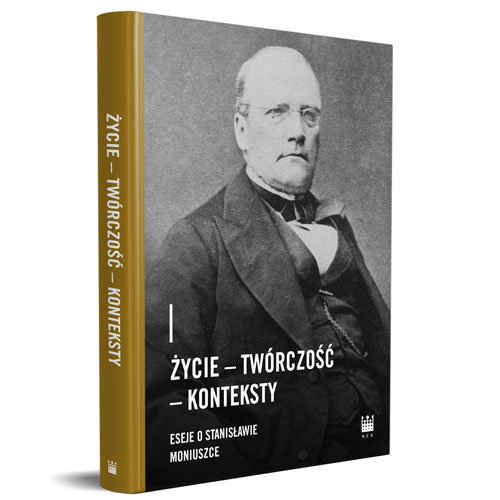 Image of Życie - Twórczość - Konteksty. Eseje o Stanisławie Moniuszce