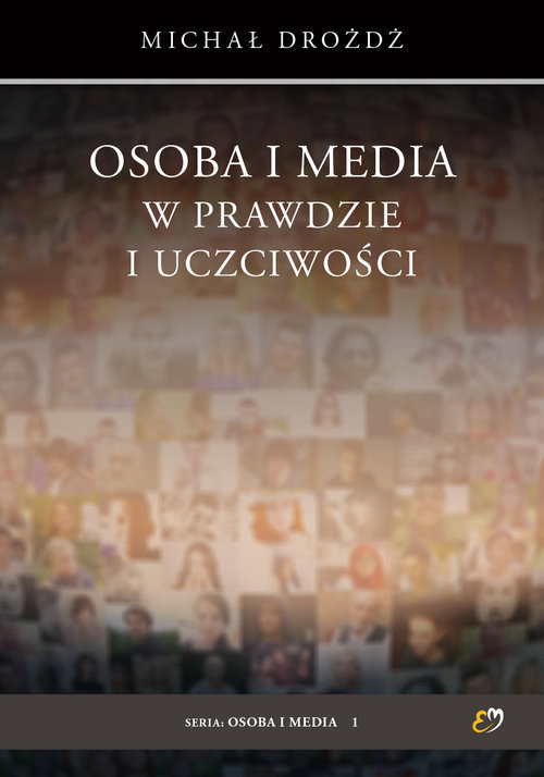 Image of Osoba i media w prawdzie i uczciwości