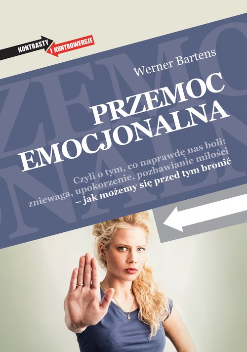 Image of Przemoc emocjonalna Czyli o tym, co naprawdę nas boli: zniewaga, upokorzenie, pozbawianie miłości – jak możemy się przed