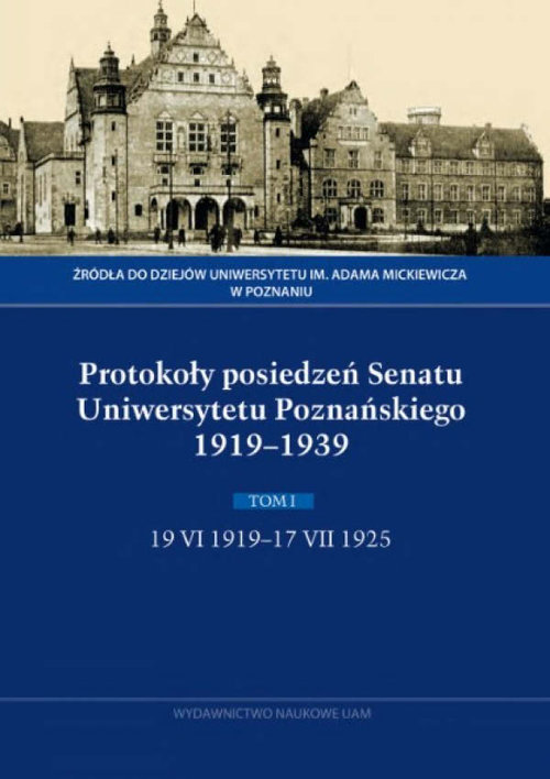 Image of Protokoły posiedzeń Senatu Uniwersytetu Poznańskiego 1919-1939. Tom I, 19 VI 1919-17 VII 1925