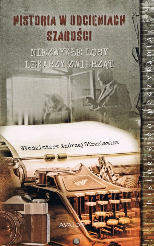 Image of Historia w odcieniach szarości Niezwykłe losy lekarzy zwierząt