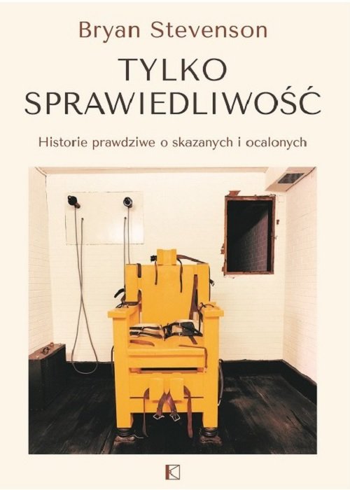 Image of Tylko sprawiedliwość Historie prawdziwe o skazanych i ocalonych