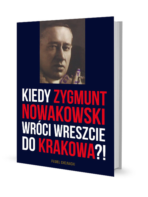 Image of Kiedy Zygmunt Nowakowski wróci wreszcie do Krakowa?