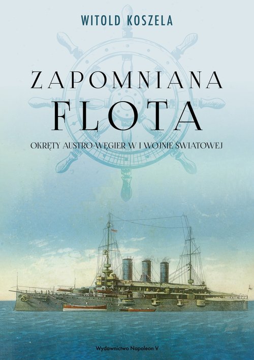 Image of Zapomniana flota Okręty Austro-Węgier w I wojnie światowej