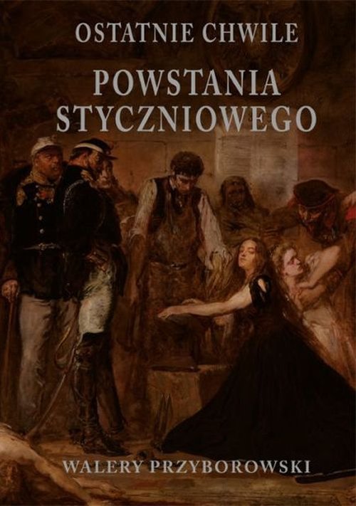 Image of Ostatnie chwile powstania styczniowego