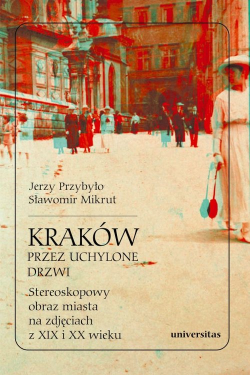 Image of Kraków przez uchylone drzwi Stereoskopowy obraz miasta na zdjęciach z XIX i XX wieku