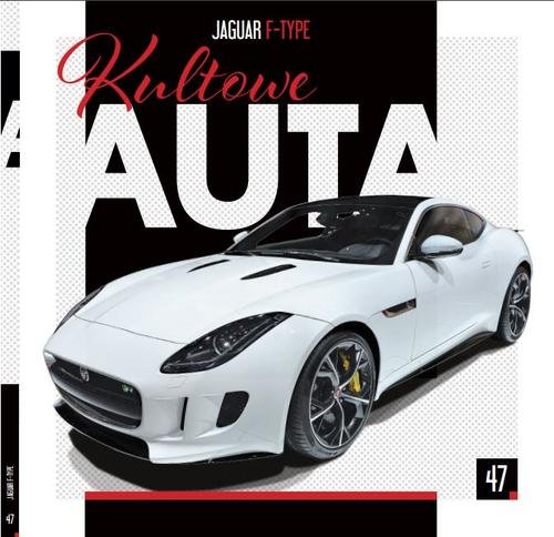 Image of Kultowe Auta. 47 Kultowe Auta cz.47 JAGUAR F-TYPE