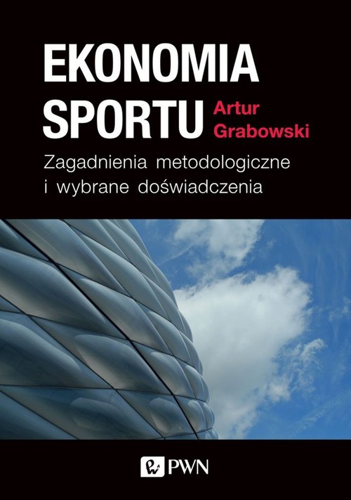 Image of Ekonomia sportu Zagadnienia metodologiczne i wybrane doświadczenia