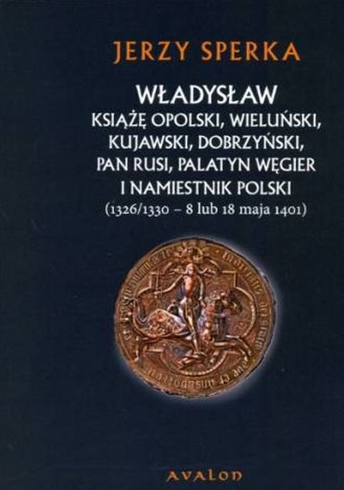 Image of Władysław książę opolski wieluński kujawski dobrzyński pan Rusi palatyn Węgier i namiestnik Polski
