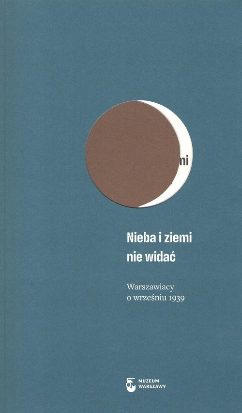 Image of Nieba i ziemi nie widać Warszawiacy o wrześniu 1939