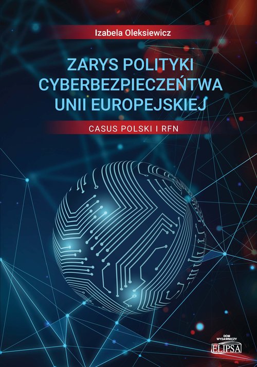 Image of Zarys polityki cyberbezpieczeństwa Unii Europejskiej Casus Polski i RFN