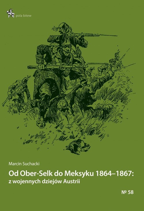 Image of Od Ober-Selk do Meksyku 1864-1867: z wojennych dziejów Austrii