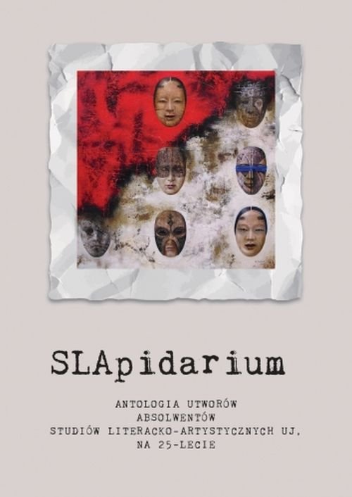 Image of SLApidarium. Antologia utworów absolwentów Studiów Literacko-Artystycznych UJ na 25-lecie