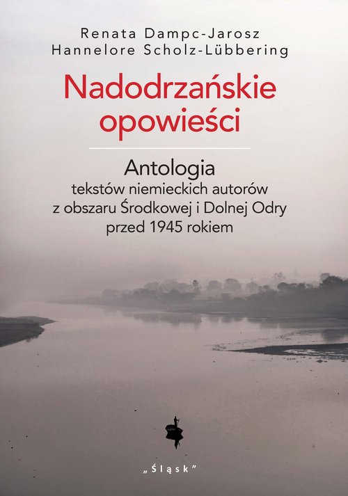 Image of Nadodrzańskie opowieści Antologia tekstów niemieckich autorów z obszaru Środkowej i Dolnej Odry przed 1945 rokiem