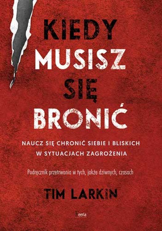 Image of Kiedy musisz się bronić Naucz się chronić siebie i bliskich w sytuacjach zagrożenia