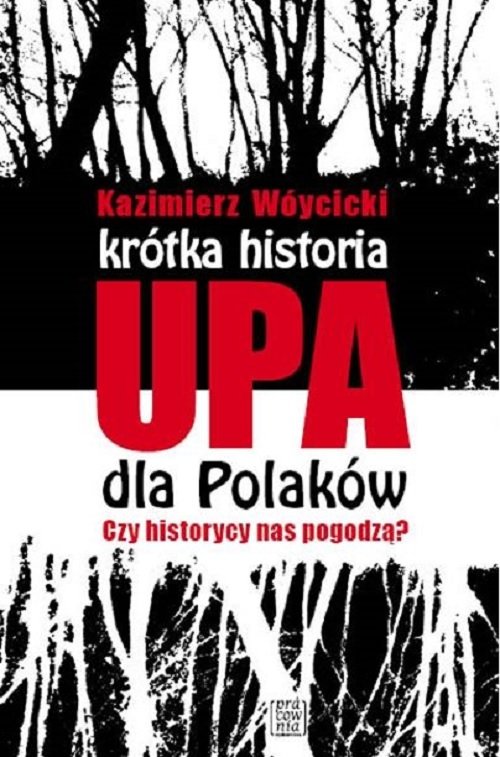 Image of Krótka historia UPA dla Polaków Czy historycy nas pogodzą?