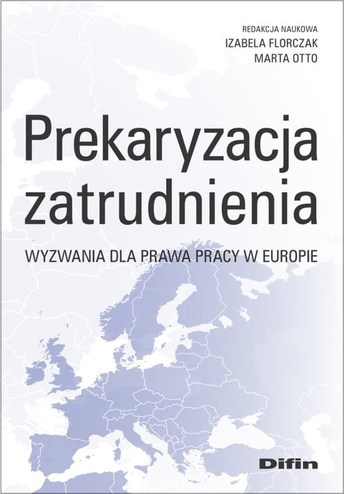Image of Prekaryzacja zatrudnienia Wyzwania dla prawa pracy w Europie